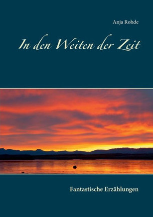 In den Weiten der Zeit: Fantastische Erz?hlungen
