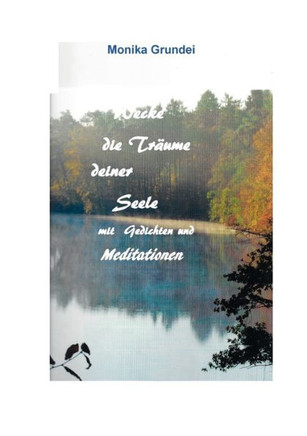 Wecke die Tr?ume deiner Seele: Wege zur Stille