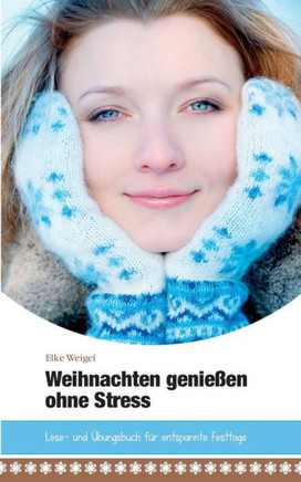 Weihnachten genie?en ohne Stress: Lese- und ?bungsbuch f?r entspannte Festtage