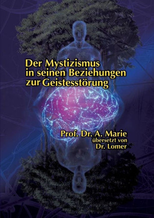 Der Mystizismus in seinen Beziehungen zur Geistesst?rung
