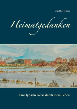 Heimatgedanken: Eine lyrische Reise durch mein Leben