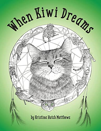 When Kiwi Dreams: A Bedtime Adventure Story For You And Your Cat