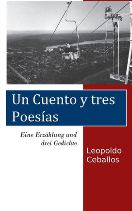 Eine Erz?hlung und drei Gedichte: Un cuento y tres poes?as