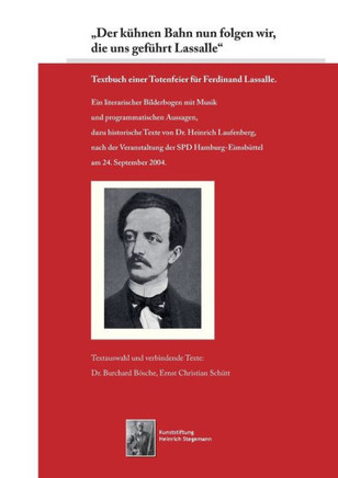 ""Der k?hnen Bahn nun folgen wir, die uns gef?hrt Lassalle"": Textbuch einer Totenfeier f?r Ferdinand Lassalle.