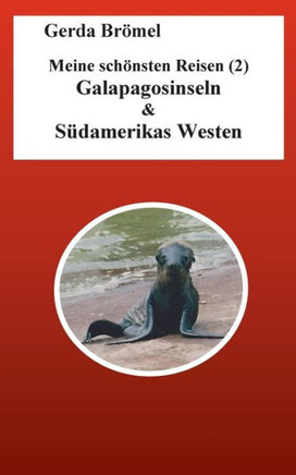 Meine sch?nsten Reisen (2) Galapagosinseln & S?damerikas Westen