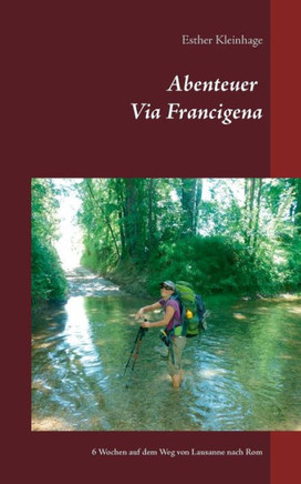 Abenteuer Via Francigena: 6 Wochen auf dem Weg von Lausanne nach Rom