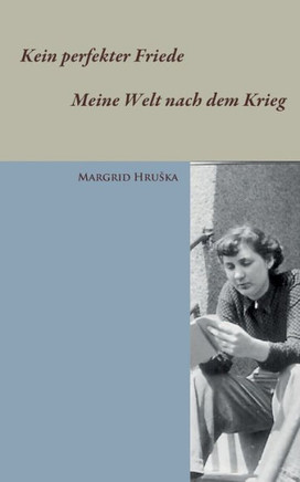 Kein perfekter Friede - Meine Welt nach dem Krieg