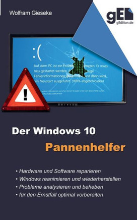 Der Windows 10 Pannenhelfer: Probleme erkennen, L?sungen finden, Fehler beheben
