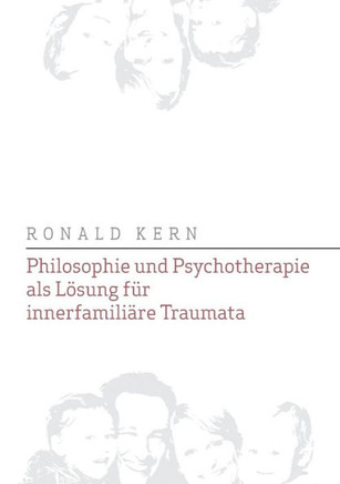 Philosophie und Psychotherapie als L?sung f?r innerfamili?re Traumata