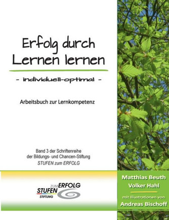 Erfolg durch Lernen lernen - individuell optimal: Arbeitsbuch zur Lernkompetenz