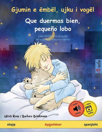 Gjumin e ?mb?l, ujku i vog?l - Que duermas bien, peque?o lobo (shqip - spanjisht): Lib?r f?mij?sh n? dy gjuh?, me audio dhe video n? internet