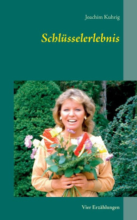 Schl?sselerlebnis: Vier Erz?hlungen