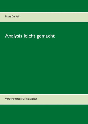 Analysis leicht gemacht: Vorbereitungen f?r das Abitur