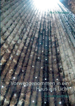 Vorweggenommen in ein Haus aus Licht: Autorenportr?ts