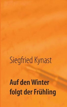 Auf den Winter folgt der Fr?hling: Erinnerungen
