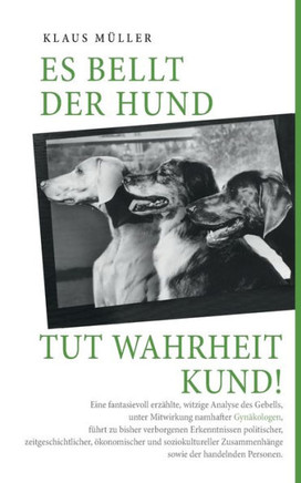 Es bellt der Hund tut Wahrheit kund