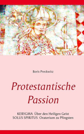 Protestantische Passion: Kerygma und Oratorium