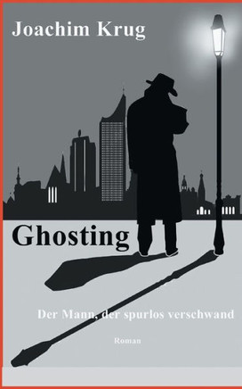 Ghosting: Der Mann, der spurlos verschwand