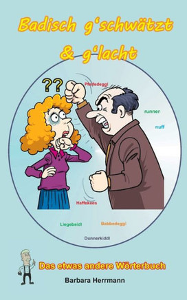Badisch g'schw?tzt & g'lacht: Das etwas andere W?rterbuch