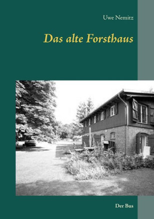 Das alte Forsthaus: Der Bus