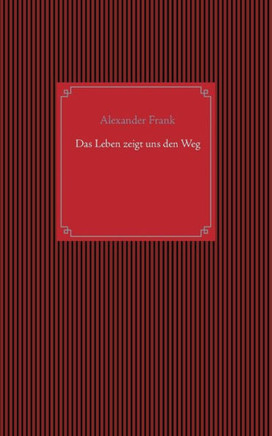 Das Leben zeigt uns den Weg