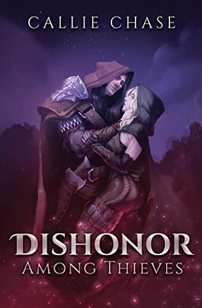 Dishonor Among Thieves: An Epic Fantasy Vampire Romance Dishonor Among Thieves: An Epic Fantasy Vampire Romance