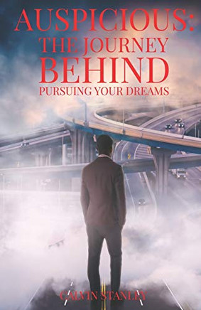 Auspicious: The Journey Behind Pursuing Your Dreams