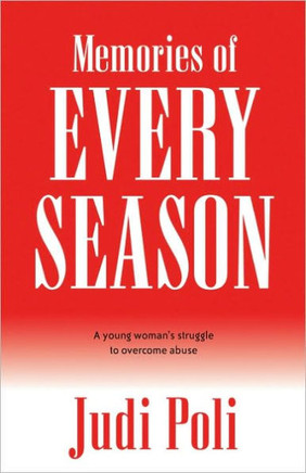 Memories of Every Season: A Young Woman's Struggle to Overcome Abuse