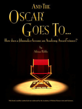 ""AND THE OSCAR(R) GOES TO..."" (How does a filmmaker become an Academy Award(R) winner?)