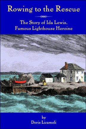 Rowing to the Rescue: The Story of Ida Lewis, Famous Lighthouse Heroine