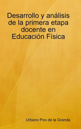 Desarrollo y an??isis de la primera etapa docente en Educaci?? F??ica