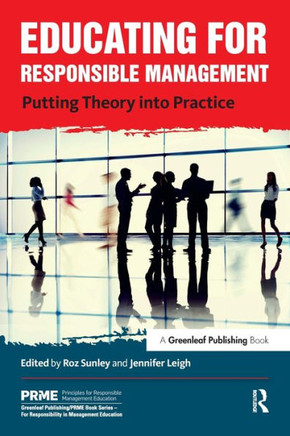 Educating for Responsible Management: Putting Theory Into Practice