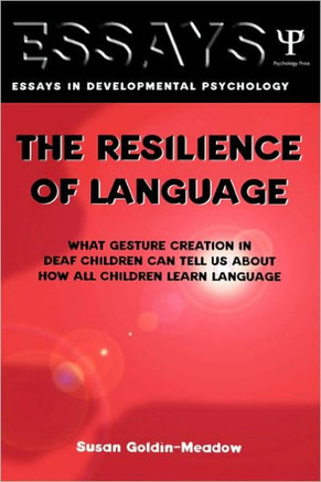 The Resilience of Language: What Gesture Creation in Deaf Children Can Tell Us about How All Children Learn Language