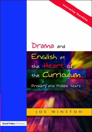 Drama and English at the Heart of the Curriculum: Primary and Middle Years