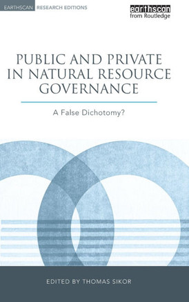 Public and Private in Natural Resource Governance: A False Dichotomy?