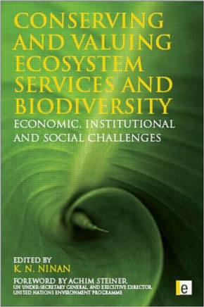 Conserving and Valuing Ecosystem Services and Biodiversity: Economic, Institutional and Social Challenges