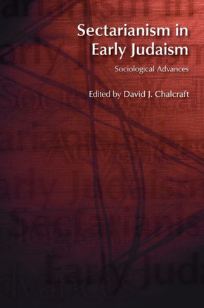 Sectarianism in Early Judaism: Sociological Advances
