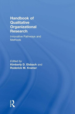 Handbook of Qualitative Organizational Research: Innovative Pathways and Ideas