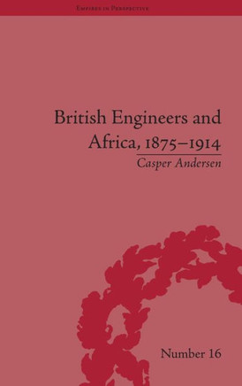 British Engineers and Africa, 1875-1914