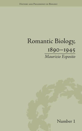 Romantic Biology, 1890-1945