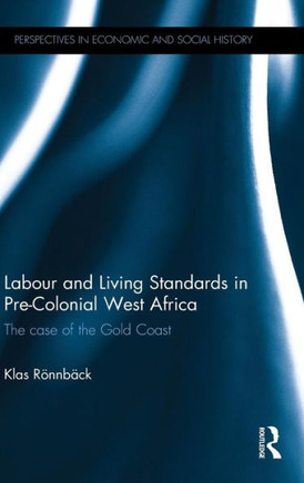 Labour and Living Standards in Pre-Colonial West Africa: The case of the Gold Coast