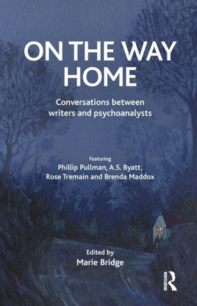 On the Way Home: Conversations Between Writers and Psychoanalysts