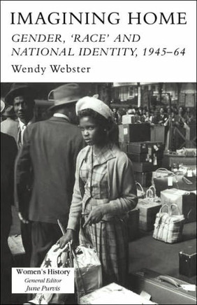 Imagining Home: Gender, Race And National Identity, 1945-1964