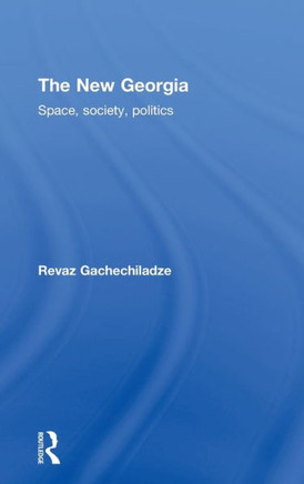 The New Georgia: Space, Society, Politics