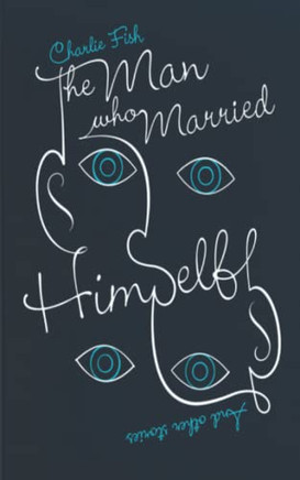 The Man Who Married Himself: And Other Stories