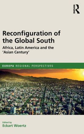 Reconfiguration of the Global South: Africa and Latin America and the 'Asian Century'