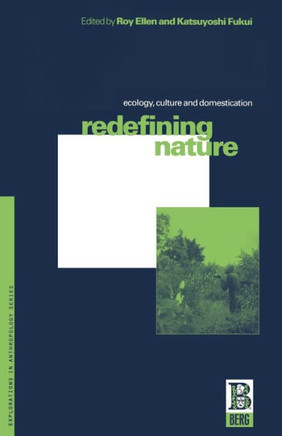 Redefining Nature: Ecology, Culture and Domestication