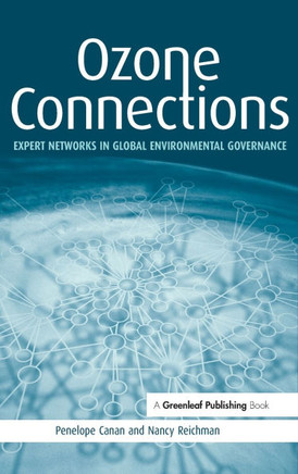 Ozone Connections: Expert Networks in Global Environmental Governance