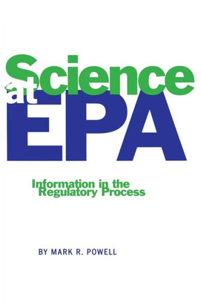 Science at EPA: Information in the Regulatory Process