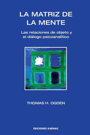 La Matriz de la Mente: Las Relaciones de Objeto Y Psicoanalitico